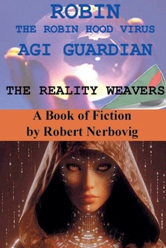 Robin The Robin Hood Virus AGI Guardian - The Reality Weavers