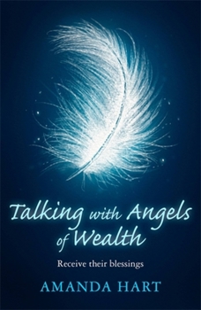 Paperback Talking with Angels of Wealth: Receive Their Blessings Book