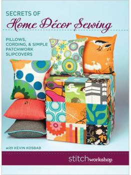 DVD Secrets of Home Decor Sewing: Pillows, Cording, & Simple Patchwork Slipcovers Book