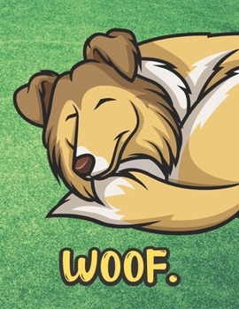 Woof: Brown Collie Dog Sleeping Notebook with Green Grass Background Design and Barking Noise Cover. Perfect Journal for Pet and Dog Lovers of All Ages.