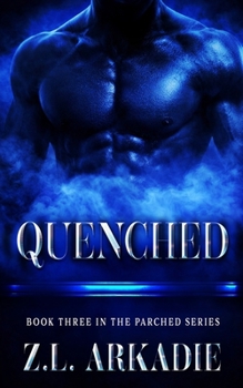 Quenched: A Vampire Romance - Book #3 of the Parched