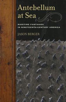 Paperback Antebellum at Sea: Maritime Fantasies in Nineteenth-Century America Book