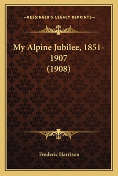 Paperback My Alpine Jubilee, 1851-1907 (1908) Book
