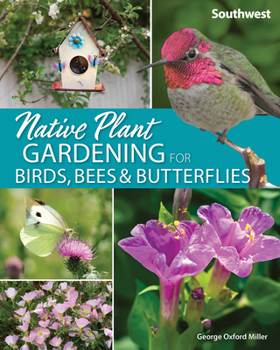 Paperback Native Plant Gardening for Birds, Bees & Butterflies: Southwest Book