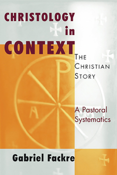 Paperback Christology in Context: The Christian Story, a Pastoral Systematics Book