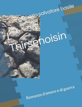 Paperback I Thirsenoisin: Romanzo d'amore e di guerra [Italian] Book