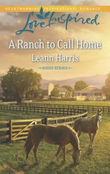 A Ranch To Call Home - Book #1 of the Rodeo Heroes