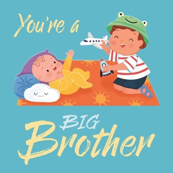 Board book You're a Big Brother: A Loving Introduction to Being a Big Brother, Padded Board Book