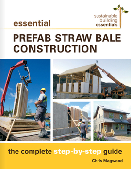 Paperback Essential Prefab Straw Bale Construction: The Complete Step-By-Step Guide Book