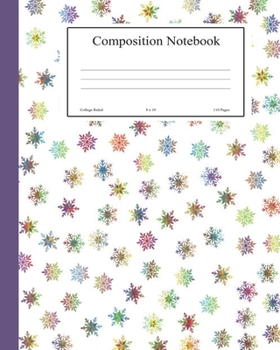 Composition Notebook: Book Journal College Ruled for Students School Colorful Snowflakes