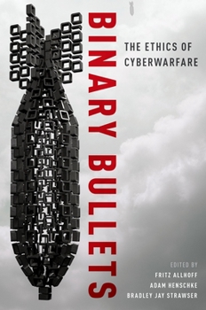 Paperback Binary Bullets: The Ethics of Cyberwarfare Book