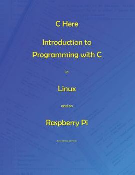 Paperback C Here - Programming In C in Linux and Raspberry Pi Book