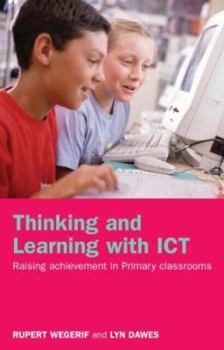 Paperback Thinking and Learning with ICT: Raising Achievement in Primary Classrooms Book