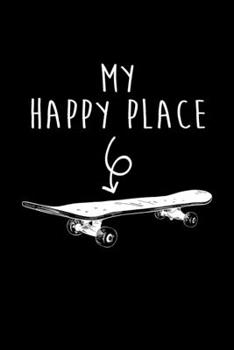 Paperback My Happy Place: Skateboard Journal Notebook Book