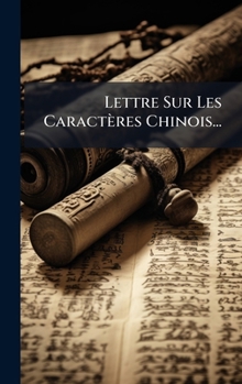 Hardcover Lettre Sur Les Caractères Chinois... [French] Book