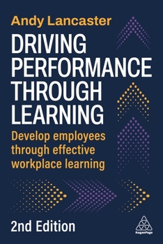 Paperback Driving Performance Through Learning: Develop Employees Through Effective Workplace Learning Book