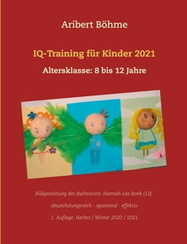 Paperback IQ-Training für Kinder 2021: Altersklasse: 8 bis 12 Jahre [German] Book