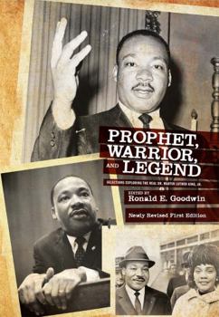 Prophet, Warrior, and Legend: Selections Exploring the Real Dr. Martin Luther King, Jr.