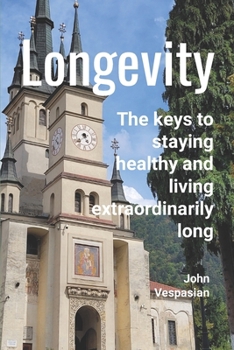 Paperback Longevity: The keys to staying healthy and living extraordinarily long Book