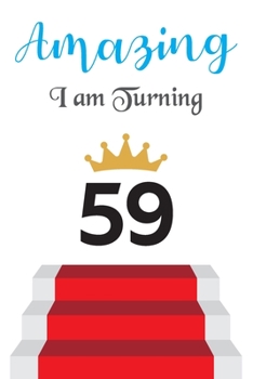 Paperback Amazing!!!! I am Turning 59: Notebook - Best gift for Birthday Book