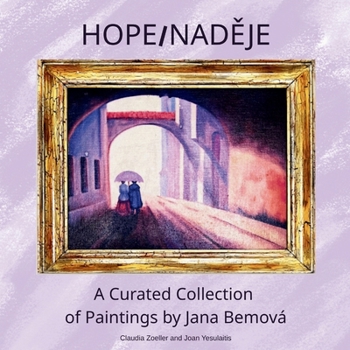 Hope/Nadeje: A Curated Collection of Paintings by Jana Bemová