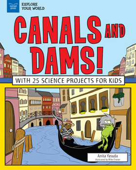 Hardcover Canals and Dams!: With 25 Science Projects for Kids Book