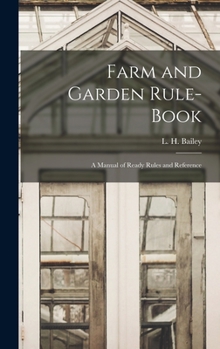 Hardcover Farm and Garden Rule-book; A Manual of Ready Rules and Reference Book