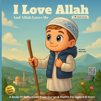 I Love Allah And Allah Loves Me: Islamic Books For Kids - A Book Of Reflections From Qur’an & Hadith For Ages 4-8 Years (I Love Allah Series)