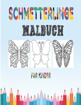 Schmetterlinge Malbuch f�r kinder: Malbuch f�r Kinder & Kleinkinder - Aktivit�tsb�cher f�r Kinder im Vorschulalter - Malbuch f�r Jungen, M�dchen, Spa�, ... Buch f�r Kinder im Alter von 2-4 4-8) (Band 