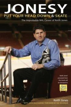 Paperback Jonesy: Put Your Head Down and Skate: The Improbable Career of Keith Jones Book