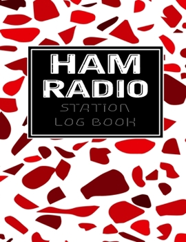 Ham Radio Station Log Book: Ham Radio Contact Keeper - Amateur Ham Radio Station Log Book - Workbook for Ham Radio Operators - Ham Radio Communica