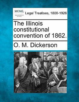 Paperback The Illinois Constitutional Convention of 1862. Book