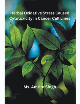 Paperback Herbal Oxidative Stress Caused Cytotoxicity in Cancer Cell Lines Book