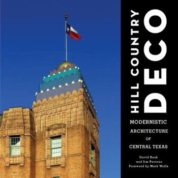 Hardcover Hill Country Deco: Modernistic Architecture of Central Texas Book