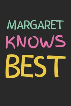 Paperback Margaret Knows Best: Lined Journal, 120 Pages, 6 x 9, Margaret Personalized Name Notebook Gift Idea, Black Matte Finish (Margaret Knows Bes Book
