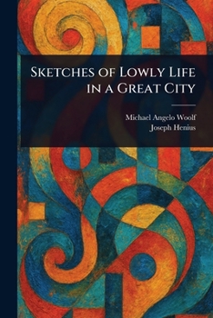 Paperback Sketches of Lowly Life in a Great City Book