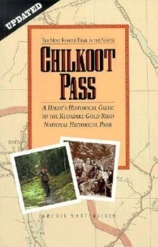 Paperback Chilkoot Pass: The Most Famous Trail in the North Book