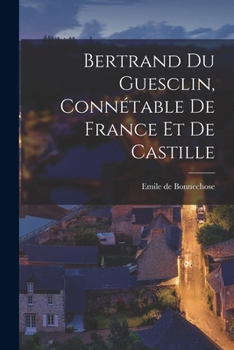Paperback Bertrand du Guesclin, Connétable de France et de Castille Book
