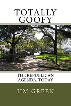 Paperback Totally Goofy: The Republican Agenda, Today Book