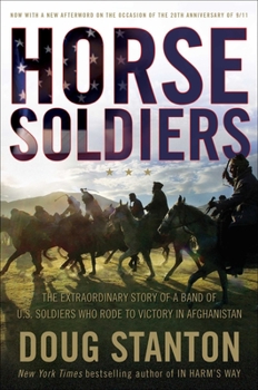 Hardcover Horse Soldiers: The Extraordinary Story of a Band of Us Soldiers Who Rode to Victory in Afghanistan Book
