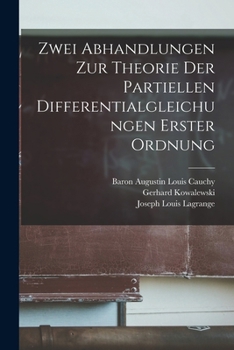 Paperback Zwei Abhandlungen Zur Theorie Der Partiellen Differentialgleichungen Erster Ordnung [German] Book