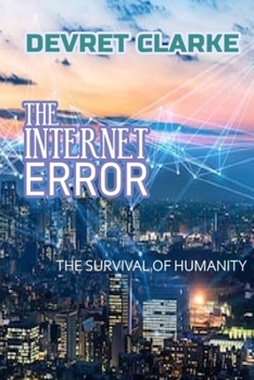 Paperback The Internet Error: The Survival of Humanity Book