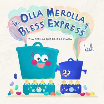 La Olla Merolla y Bless Express: y la Perilla que Baja la Flama (Spanish Edition)