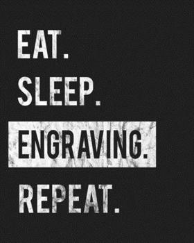 Paperback Eat Sleep Engraving Repeat: Enthusiasts Gratitude Journal Planner 386 Pages Notebook Black Print 193 Days 8"x10" Thick Book