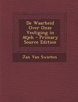 Paperback de Waarheid Over Onze Vestiging in Atjeh [Dutch] Book