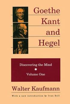 Paperback Goethe, Kant, and Hegel: Discovering the Mind Book