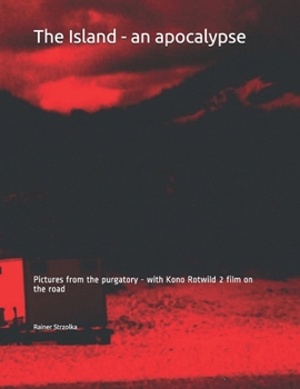 Paperback The Island - an apocalypse: Pictures from the purgatory - with Kono Rotwild 2 film on the road Book