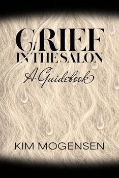 Grief in the Salon: A Guidebook