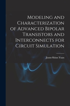 Paperback Modeling and Characterization of Advanced Bipolar Transistors and Interconnects for Circuit Simulation Book