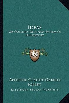 Paperback Ideas: Or Outlines Of A New System Of Philosophy Book
